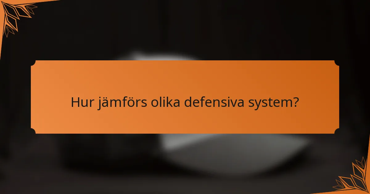 Hur jämförs olika defensiva system?