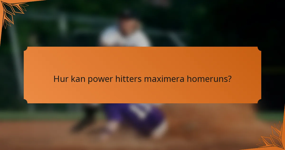 Hur kan power hitters maximera homeruns?
