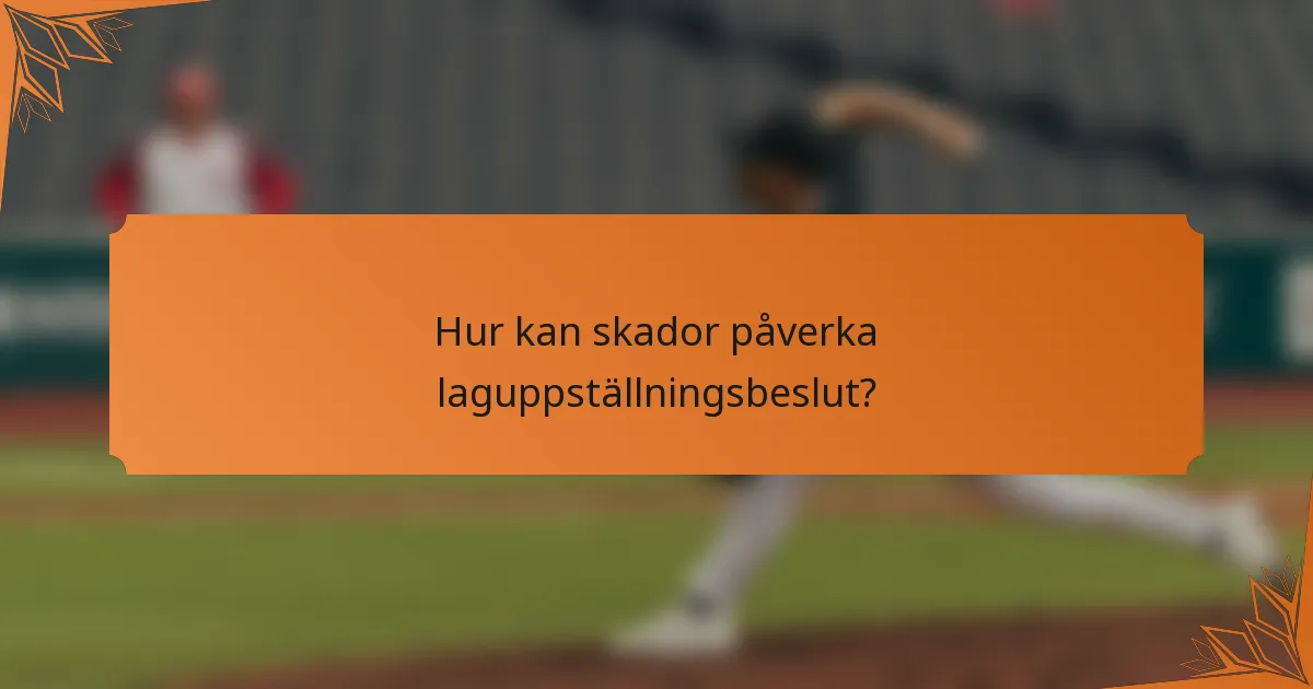 Hur kan skador påverka laguppställningsbeslut?