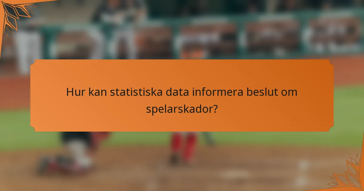 Hur kan statistiska data informera beslut om spelarskador?