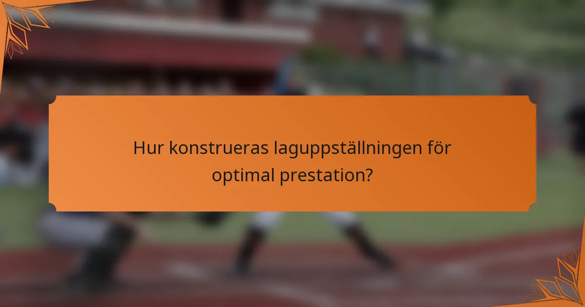 Hur konstrueras laguppställningen för optimal prestation?