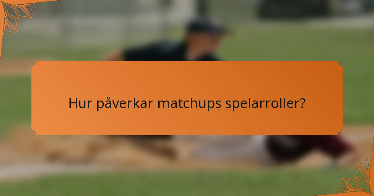 Hur påverkar matchups spelarroller?
