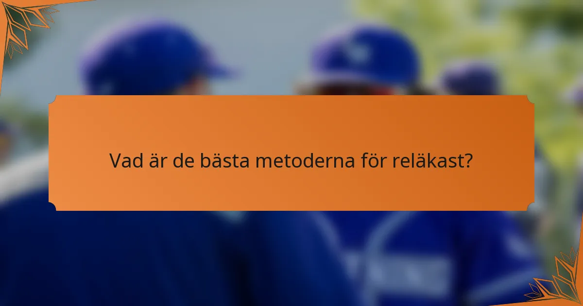 Vad är de bästa metoderna för reläkast?