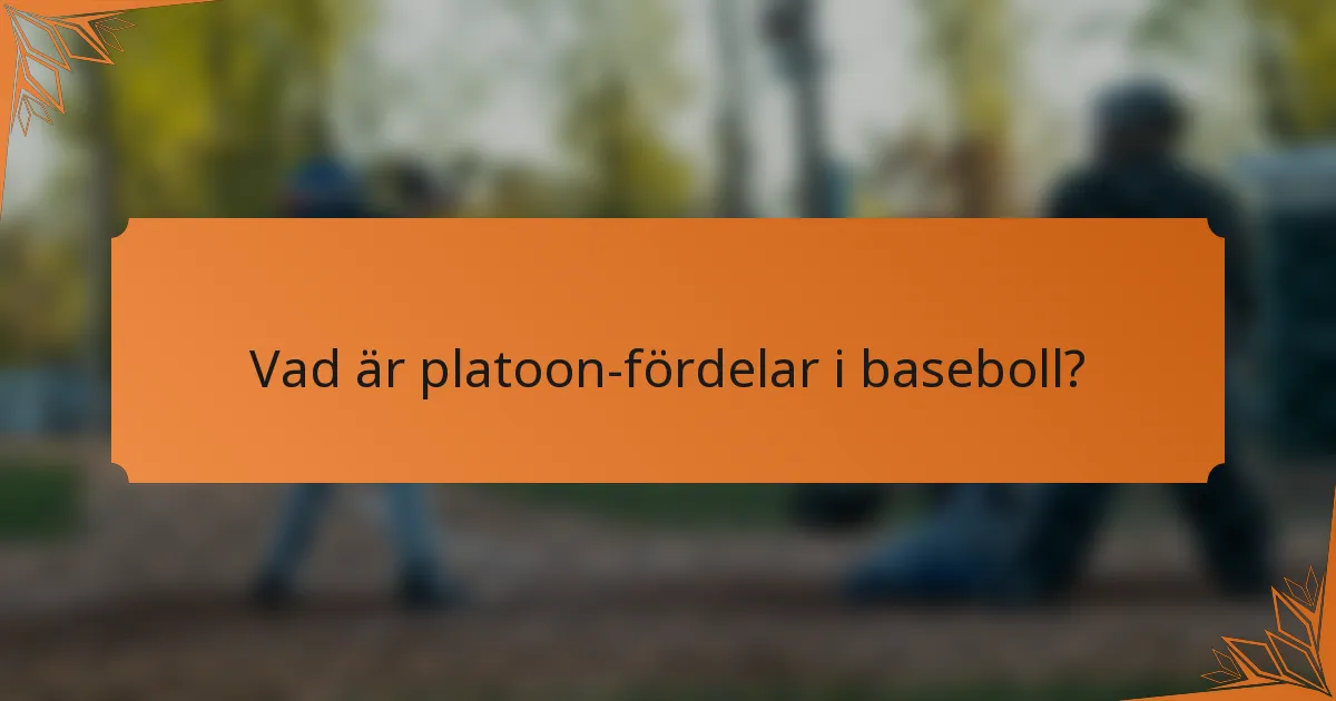 Vad är platoon-fördelar i baseboll?