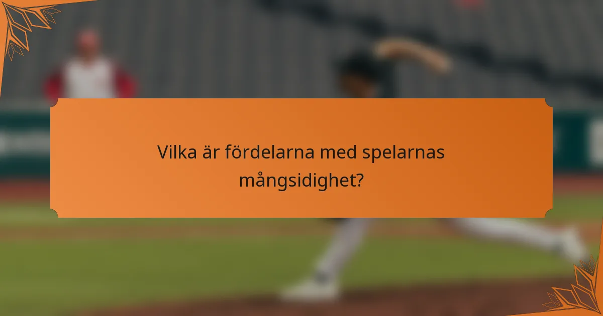 Vilka är fördelarna med spelarnas mångsidighet?