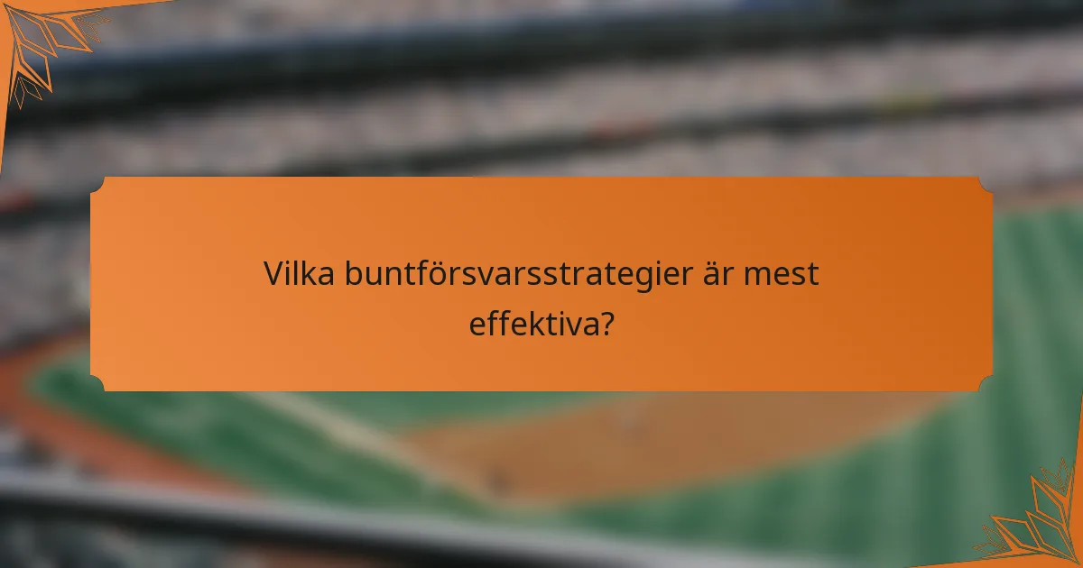 Vilka buntförsvarsstrategier är mest effektiva?