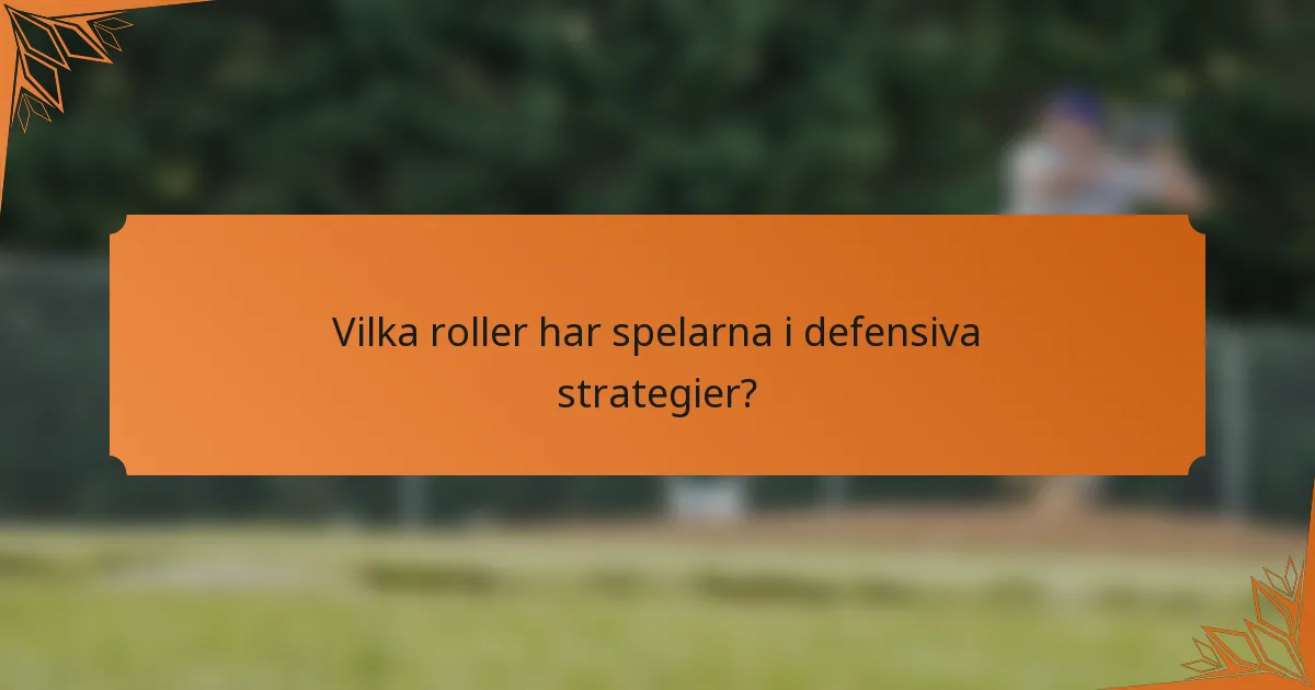 Vilka roller har spelarna i defensiva strategier?