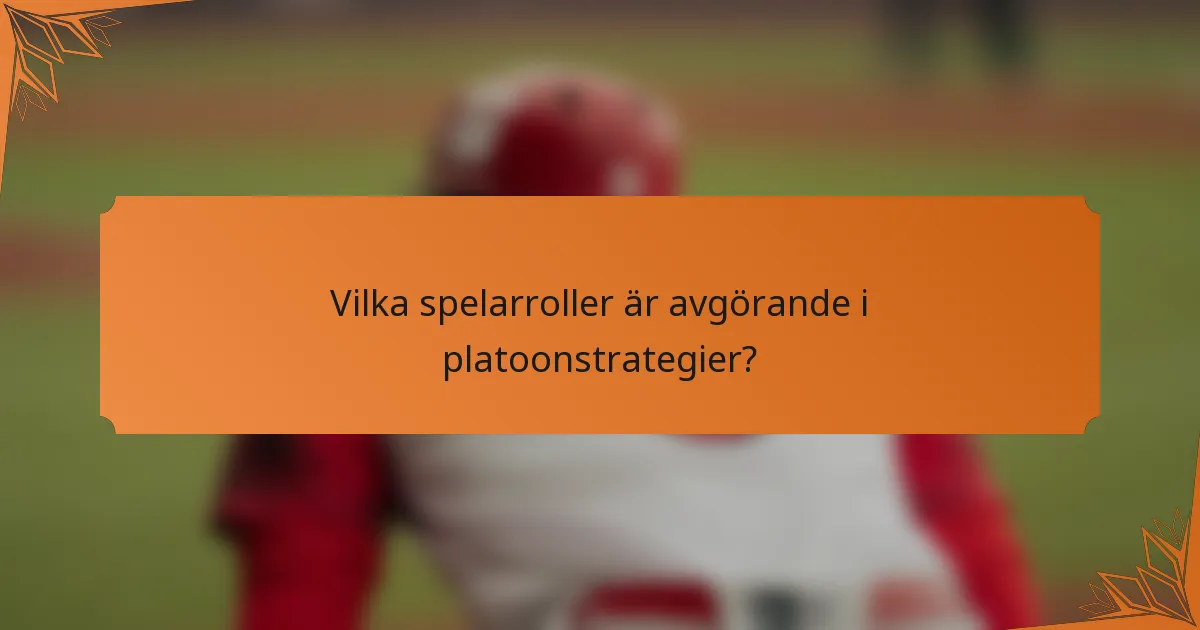 Vilka spelarroller är avgörande i platoonstrategier?