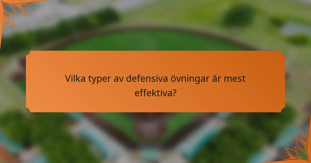 Vilka typer av defensiva övningar är mest effektiva?