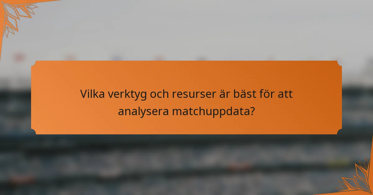 Vilka verktyg och resurser är bäst för att analysera matchuppdata?